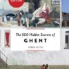 500-hidden-secrets The 500 Hidden Secrets of Ghent