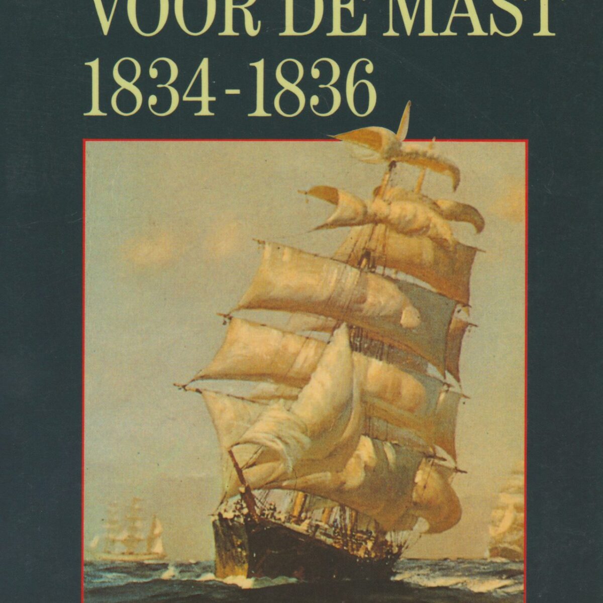 Twee jaar voor de mast - 1834-1836 - Het klassieke verhaal van het matrozenleven op zee -
