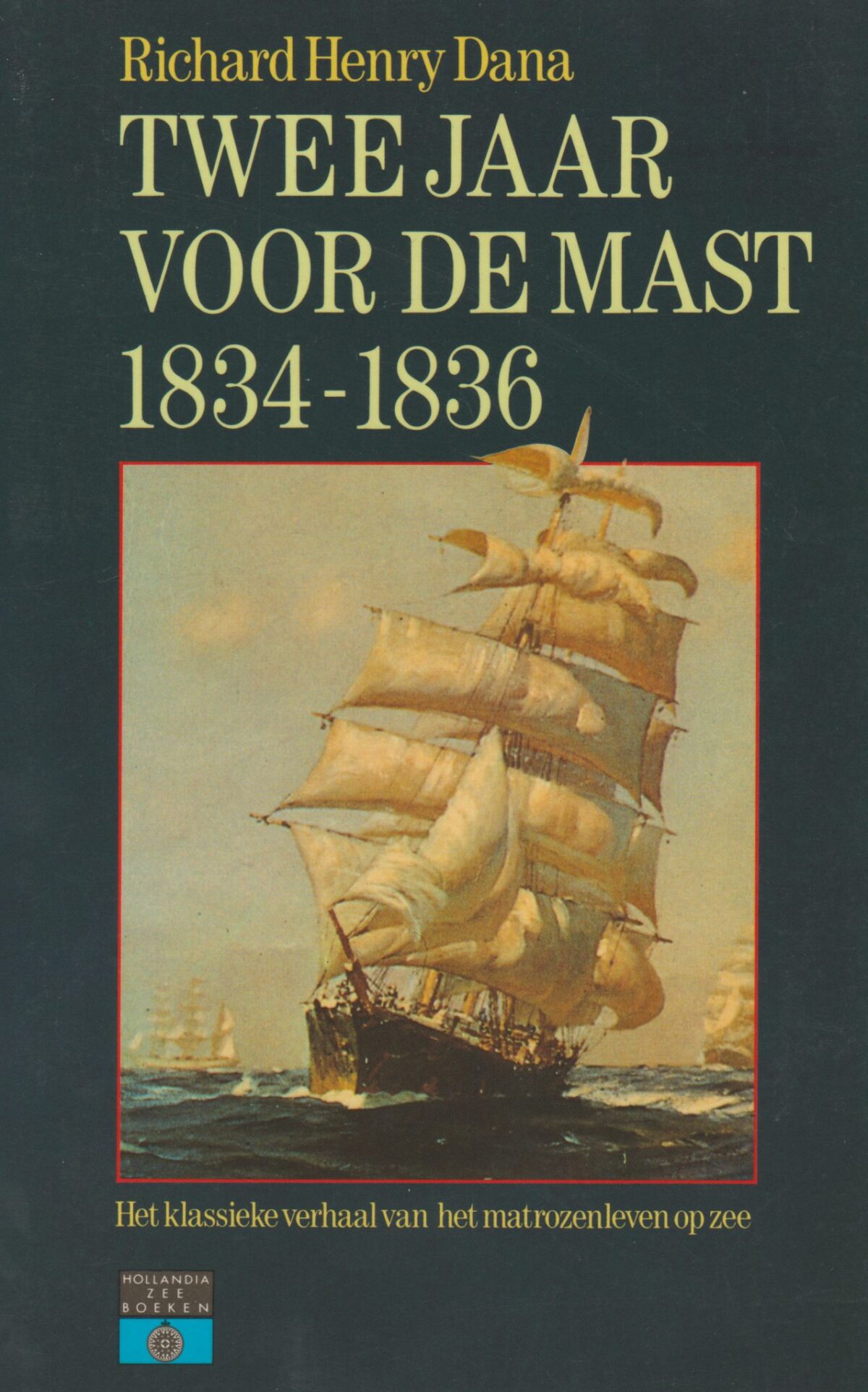 Twee jaar voor de mast - 1834-1836 - Het klassieke verhaal van het matrozenleven op zee -