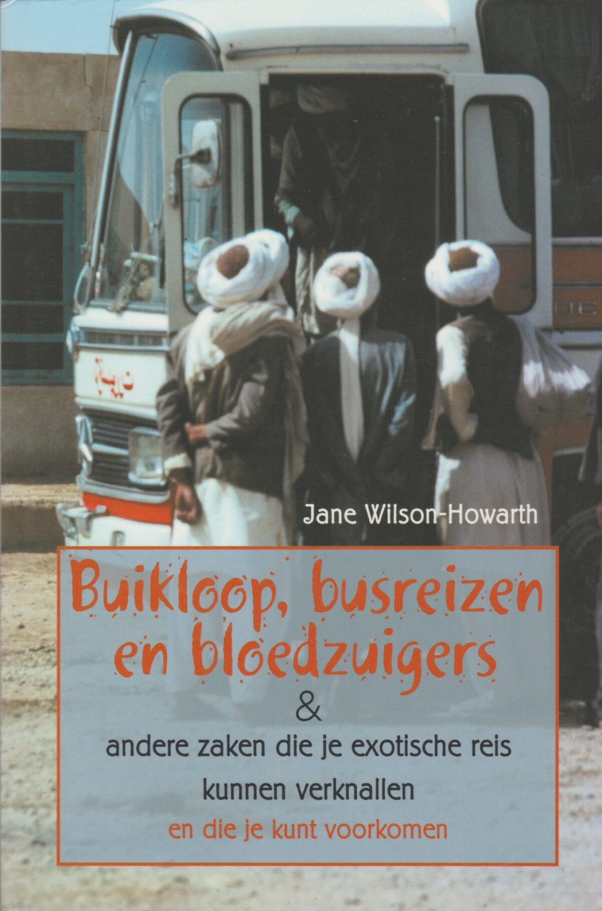 Scan_20171003 Buikloop, busreizen en bloedzuigers - & andere zaken die je exotische reis kunnen verknallen - en die je kunt voorkomen -