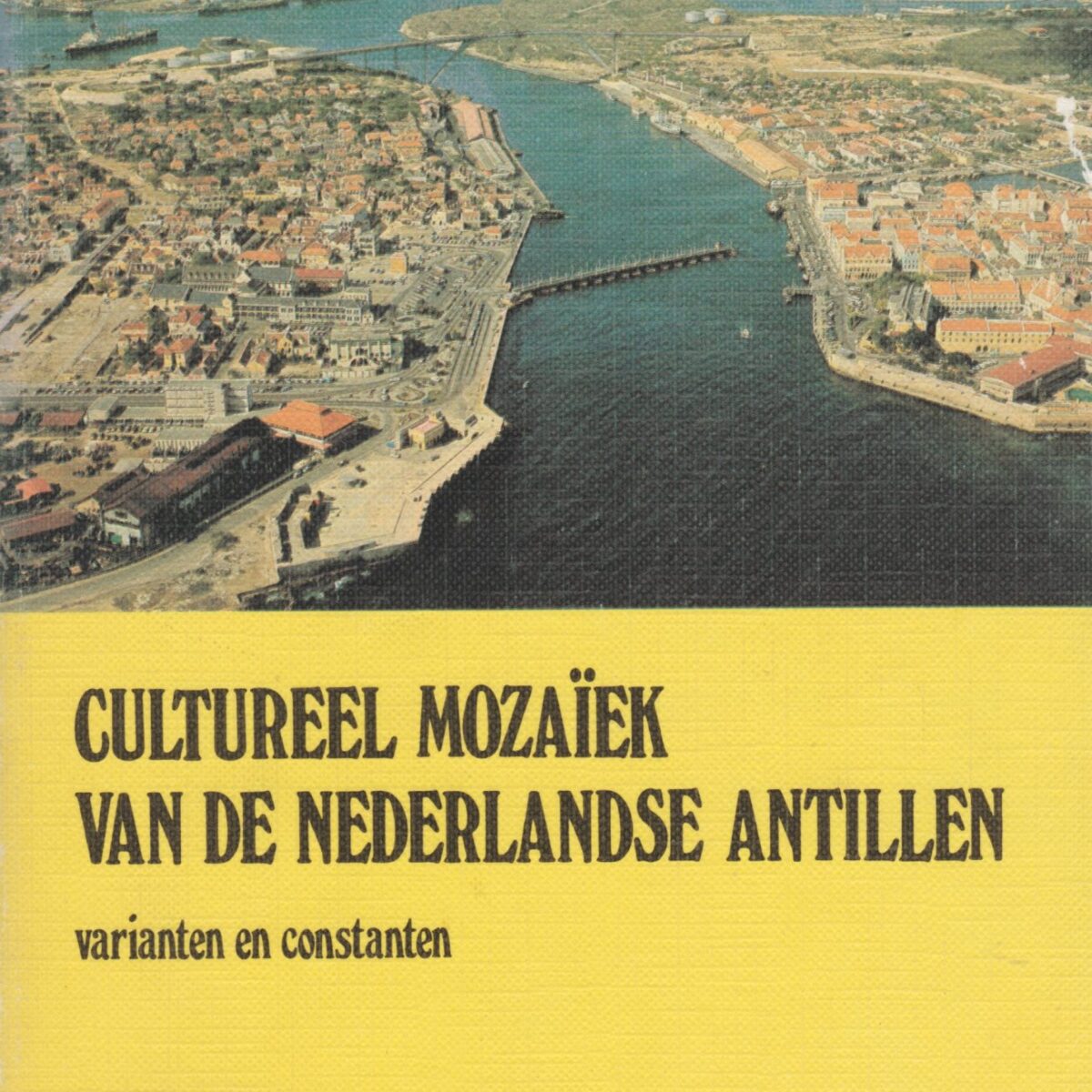Cultureel Mozaïek van de Nederlandse Antillen - varianten en constanten -