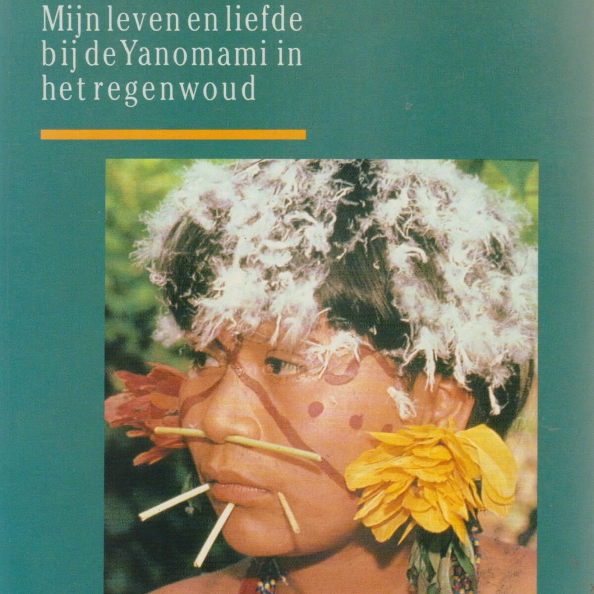 Harthout - Mijn leven en liefde bij de Yanomami in het regenwoud -