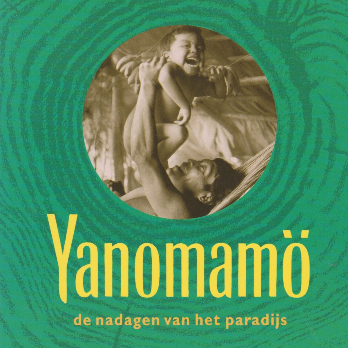 Yanomamö - de nadagen van het paradijs -
