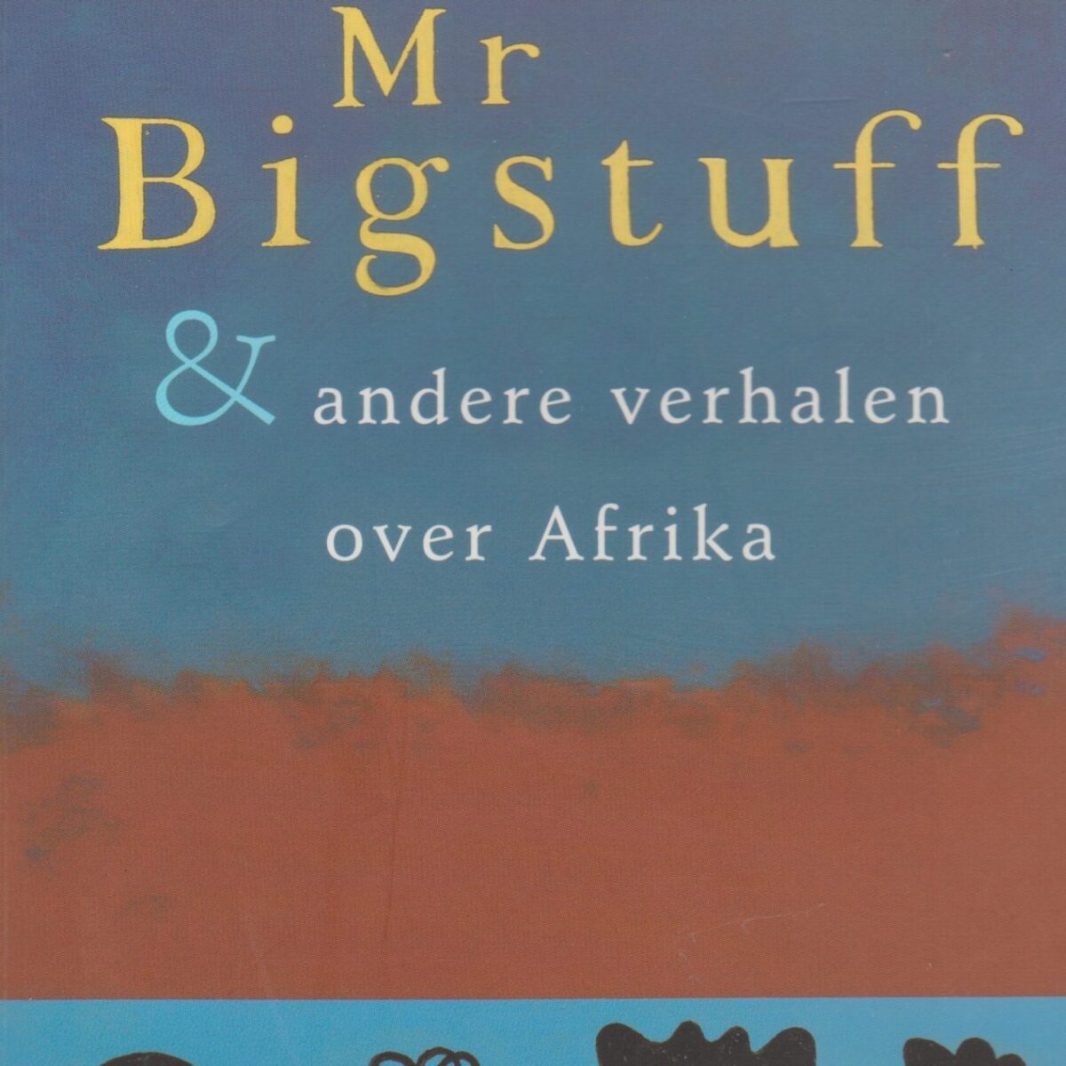 Mr Bigstuff & andere verhalen over Afrika