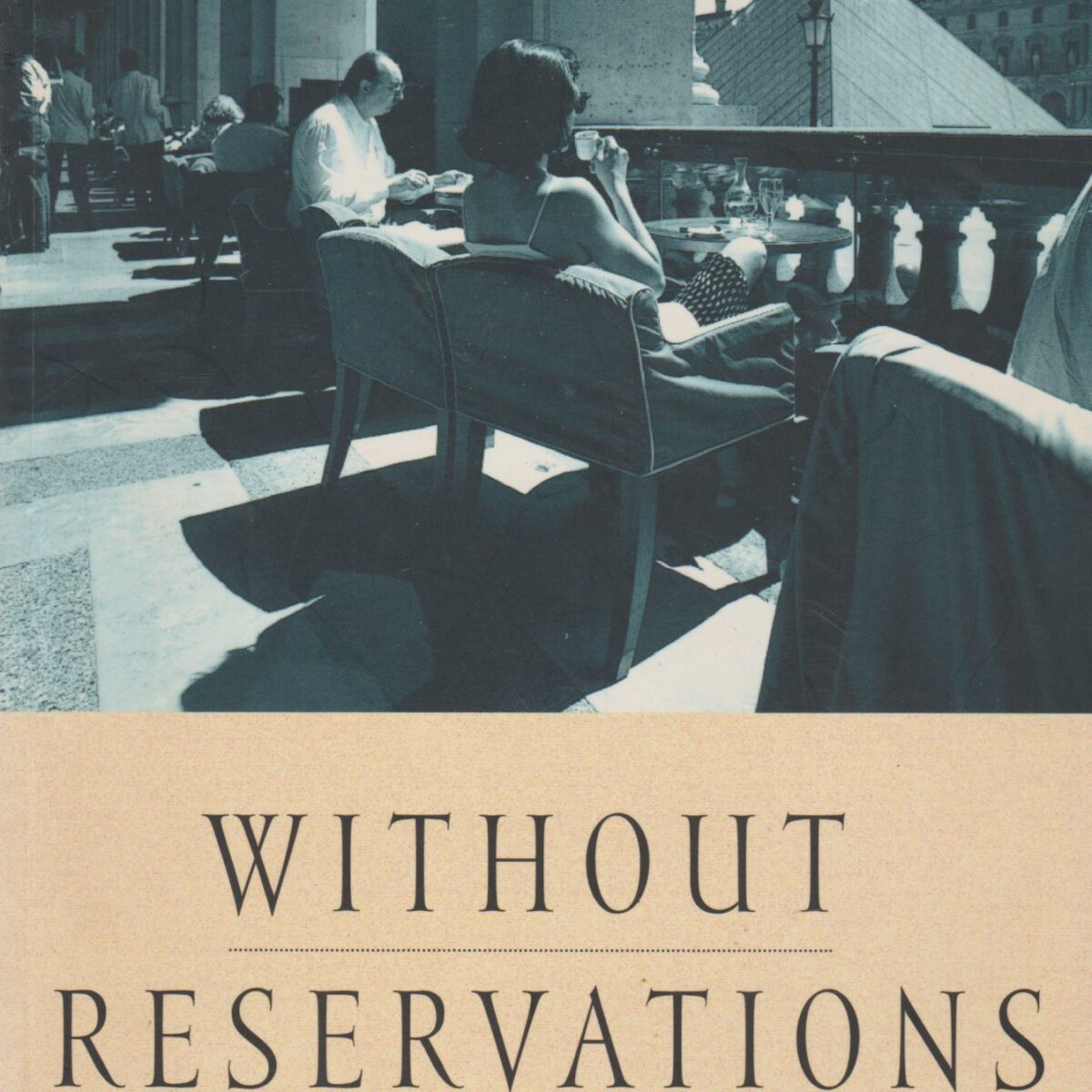 Without Reservations - The Travels of an Independent Woman -