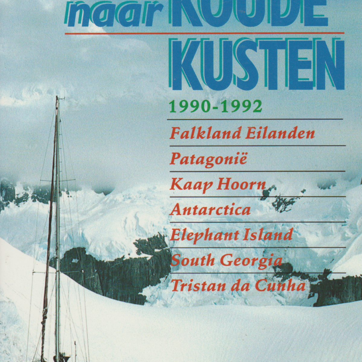 Naar Koude Kusten - Falkland Eilanden, Patagonië, Kaap Hoorn, Antarctica, Elephant Island, South Georgia, Tristan de Cunha -