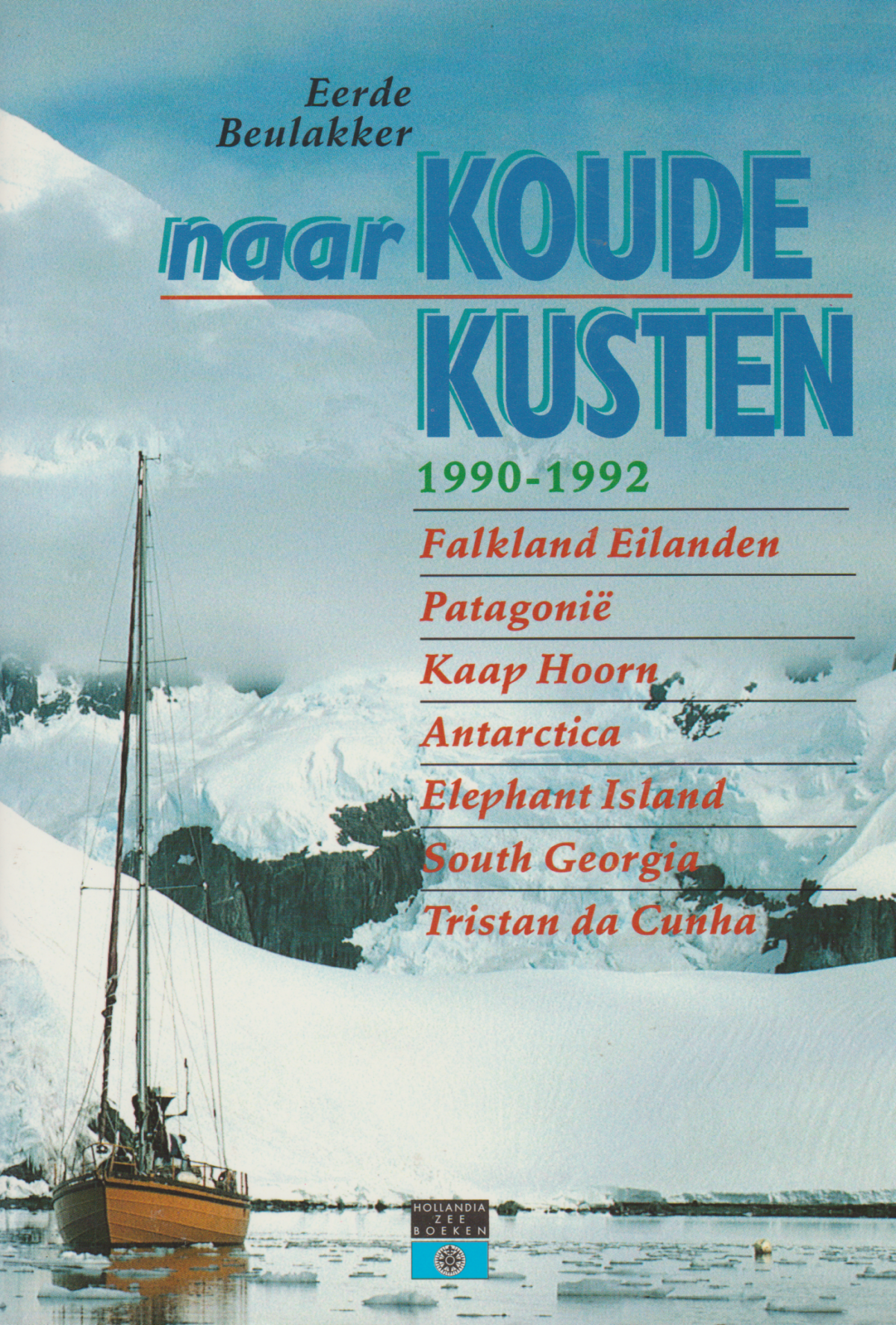 Naar Koude Kusten - Falkland Eilanden, Patagonië, Kaap Hoorn, Antarctica, Elephant Island, South Georgia, Tristan de Cunha -