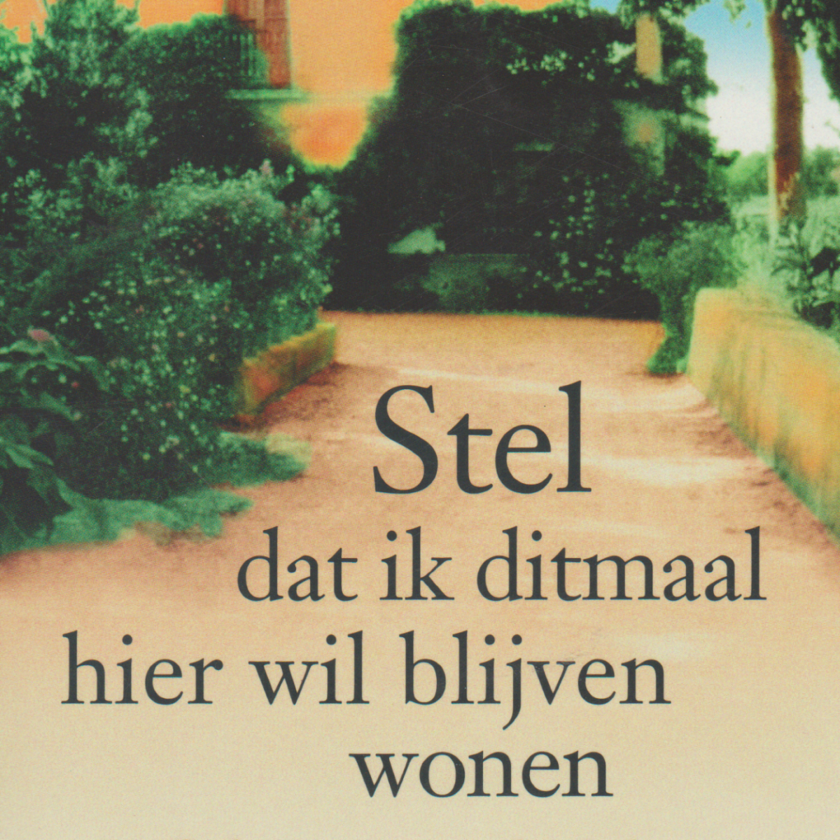 Stel dat ik ditmaal hier wil blijven wonen