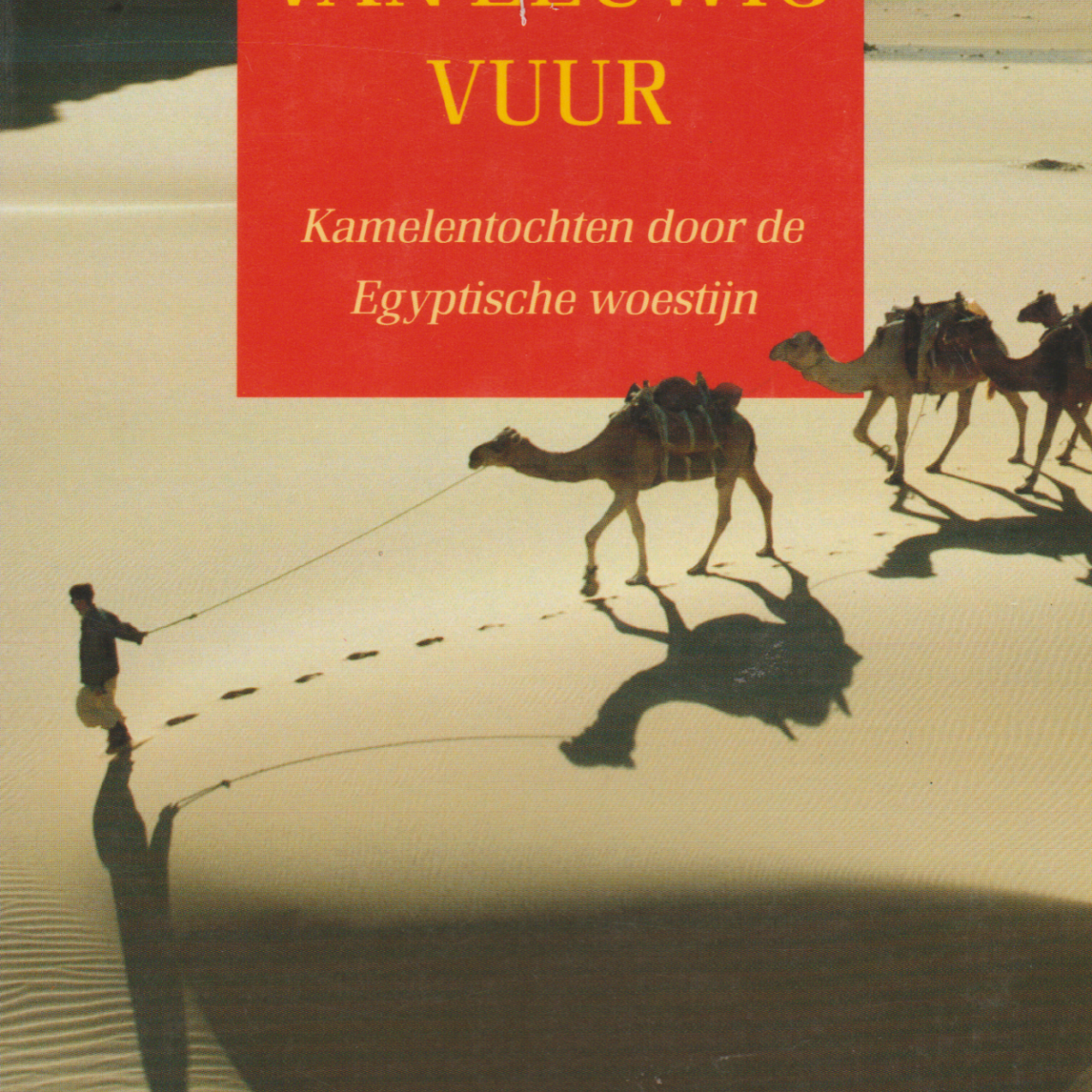 Een regen van eeuwig vuur - Kamelentochten door de Egyptische woestijn -