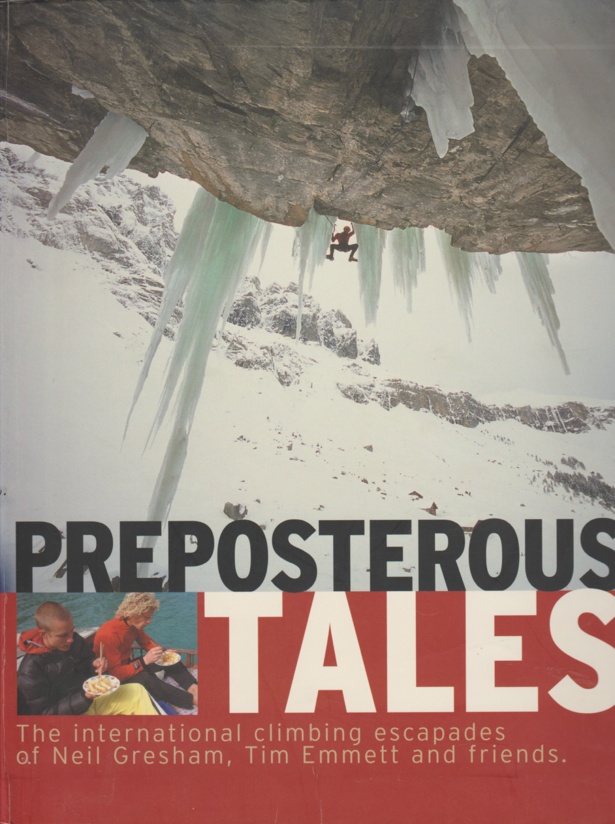 Preposterous Tales - The international climbing escapades of Neil Gresham, Tim Emmett and friends -