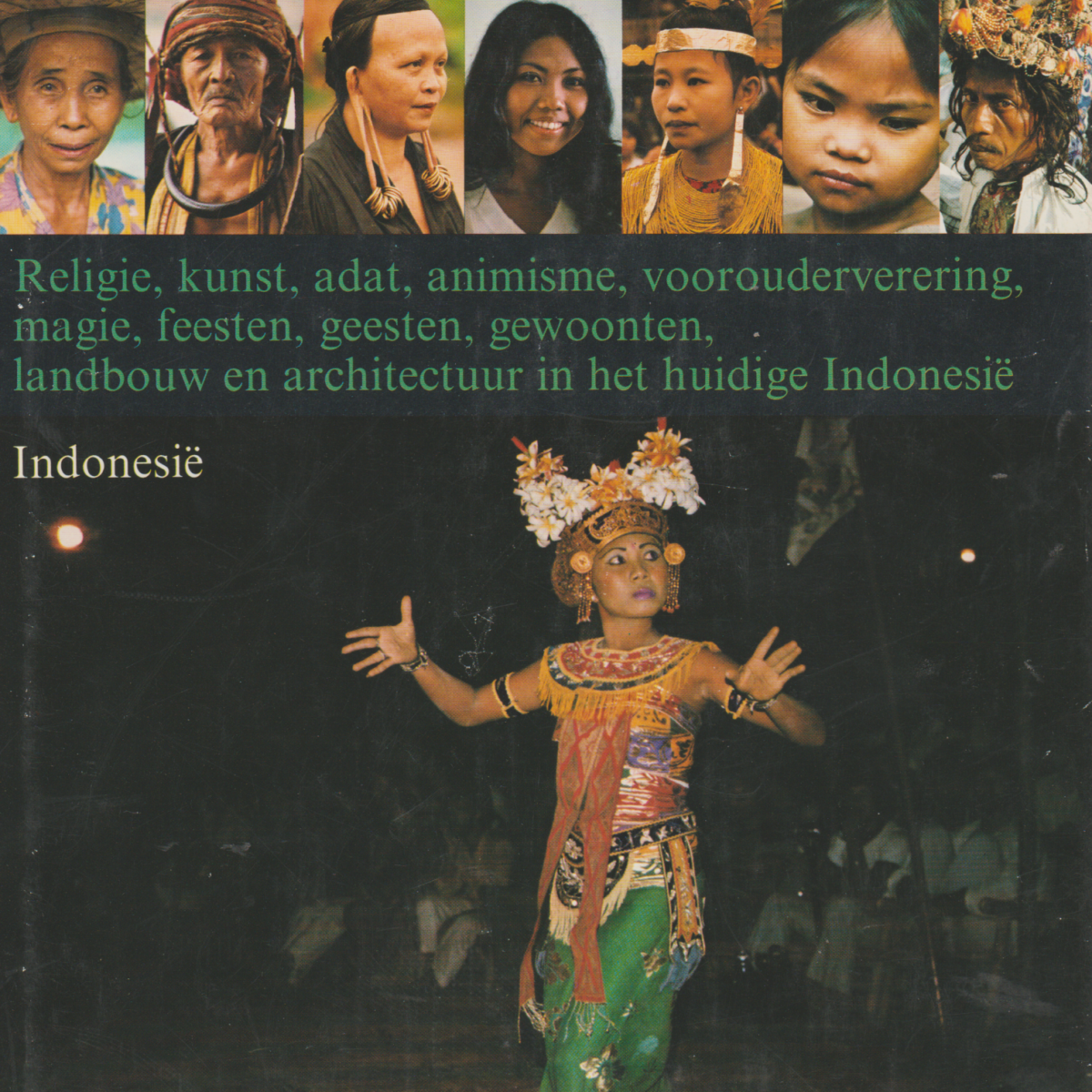 Volken en Stammen - Indonesië - - Religie, kunst, adat, animisme, voorouderverering, magie, feesten, geesten, gewoonten, landbouw en architectuur in het huidige Indonesië -