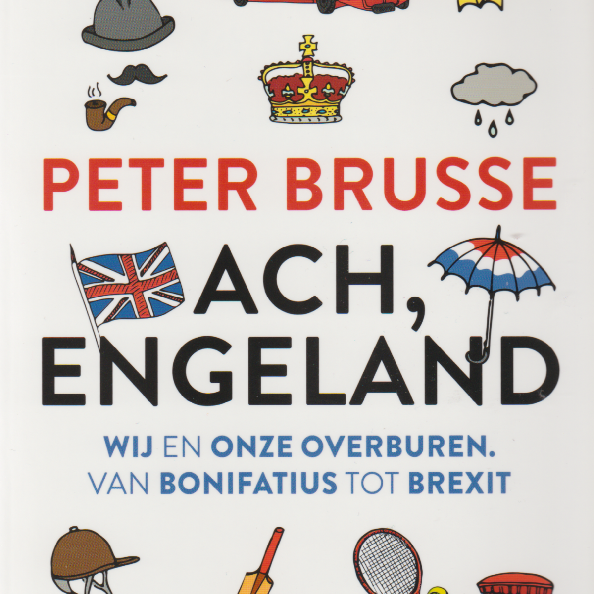 Ach, Engeland - Wij en onze overburen - Van Bonifatius tot Brexit -