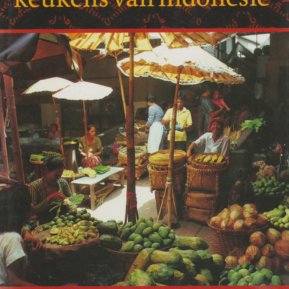 De regionale keukens van Indonesië - Met 111 authentieke recepten -