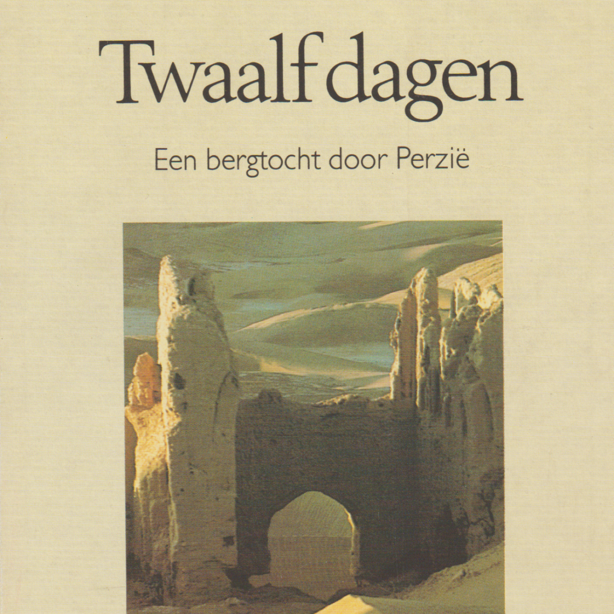 Twaalf dagen - Een bergtocht door Perzië -