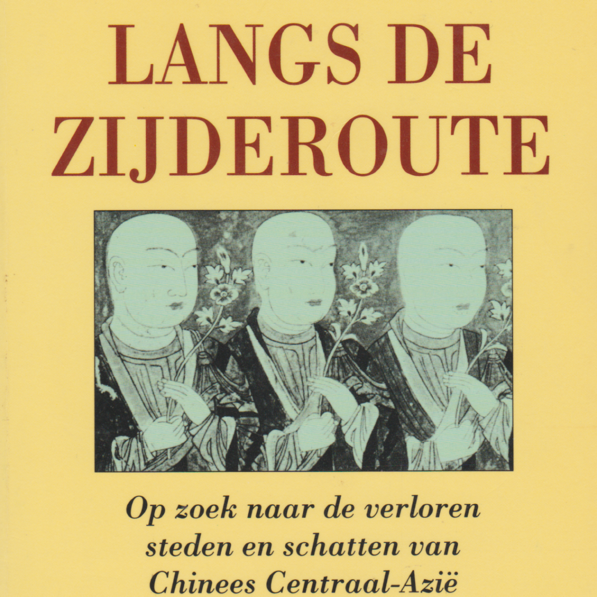 Barbaren langs de zijderoute - Op zoek naar de verloren steden en schatten van Chinees Centraal-Azië -