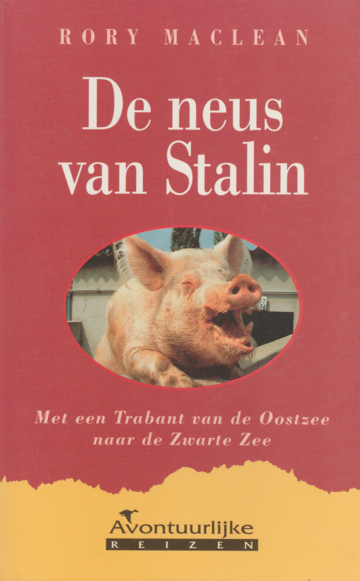 De neus van Stalin - Met een Trabant van de Oostzee naar de Zwarte Zee -