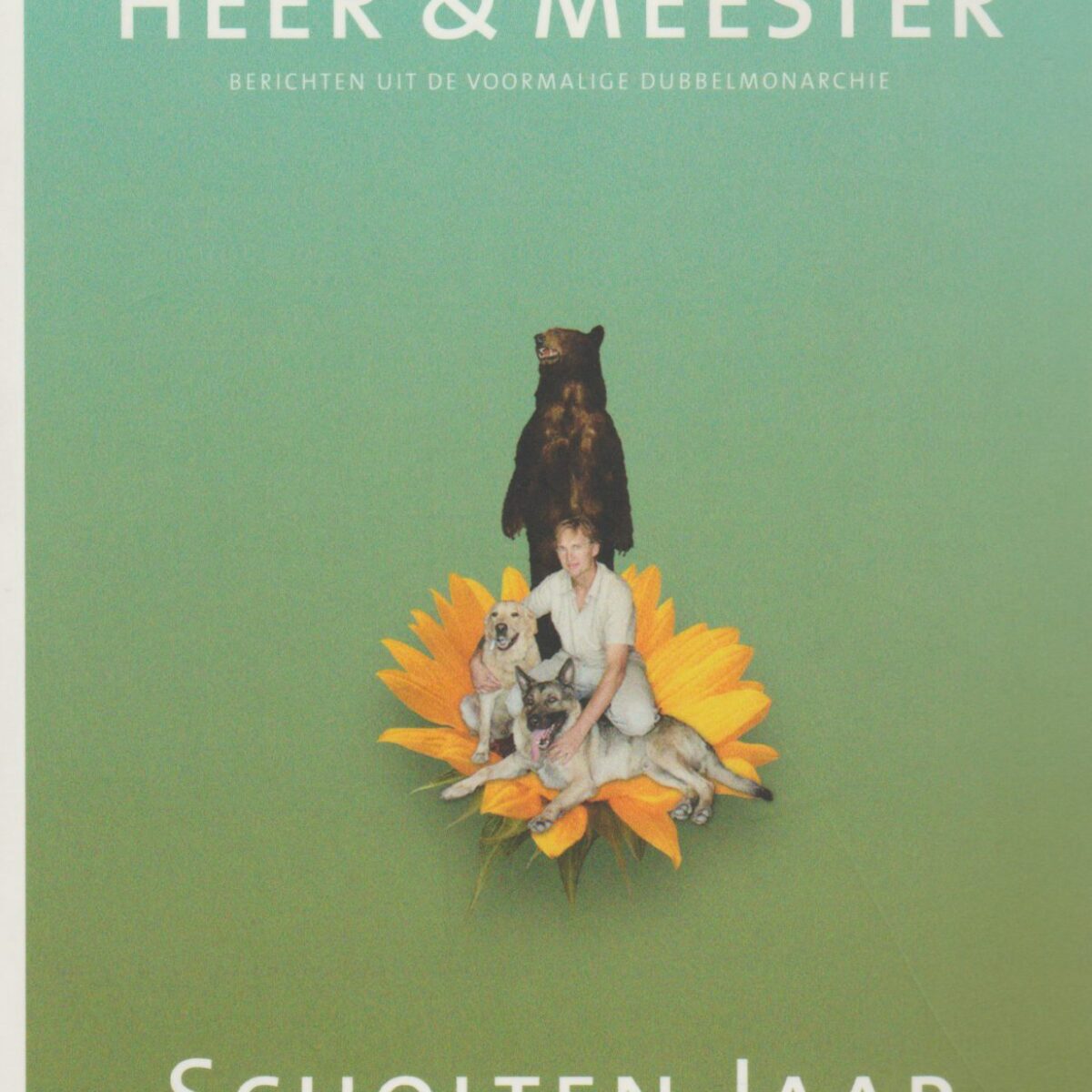 Heer & Meester - Berichten uit de voormalige Dubbelmonarchie -