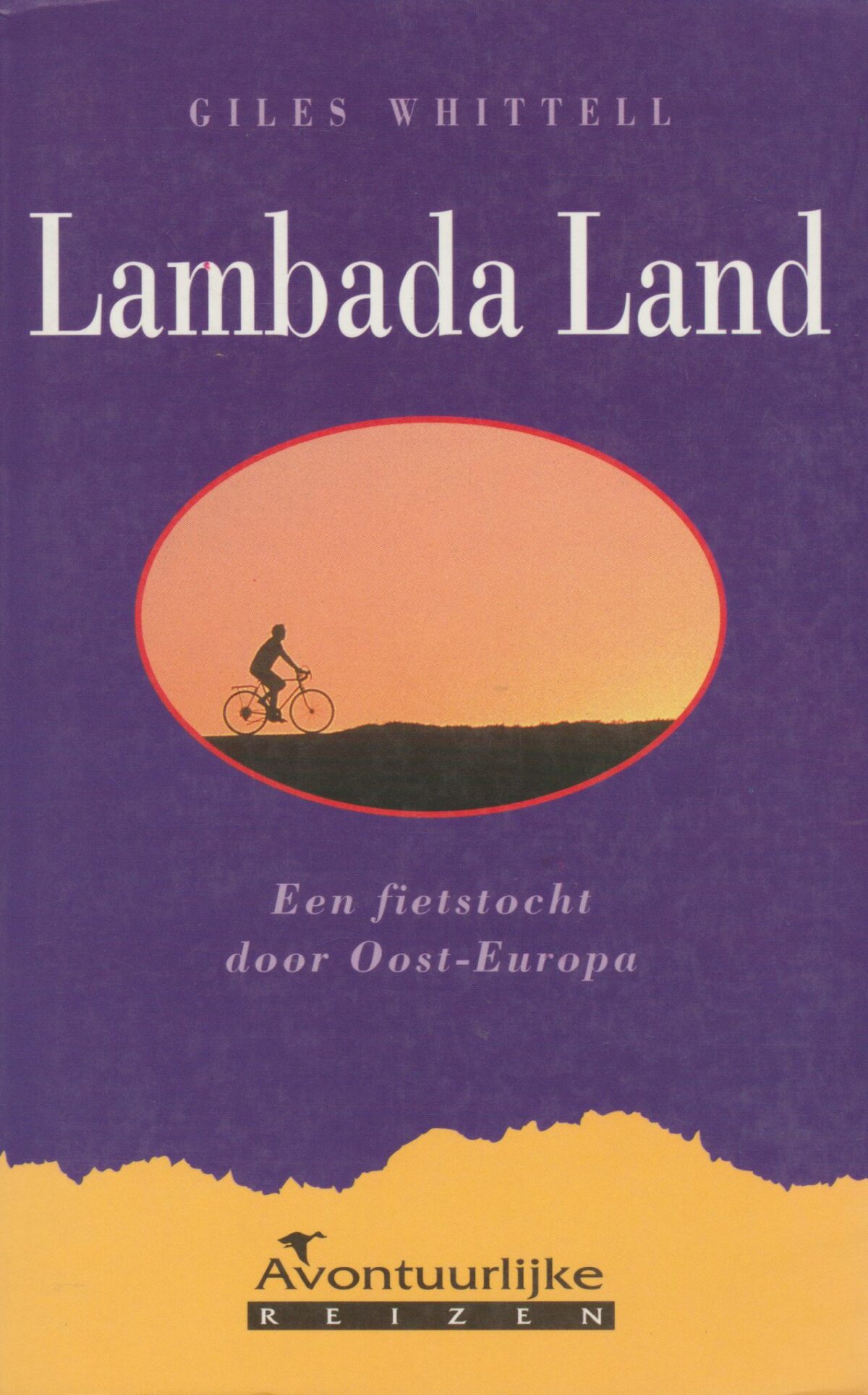 Lambada Land - Een fietstocht door Oost-Europa -