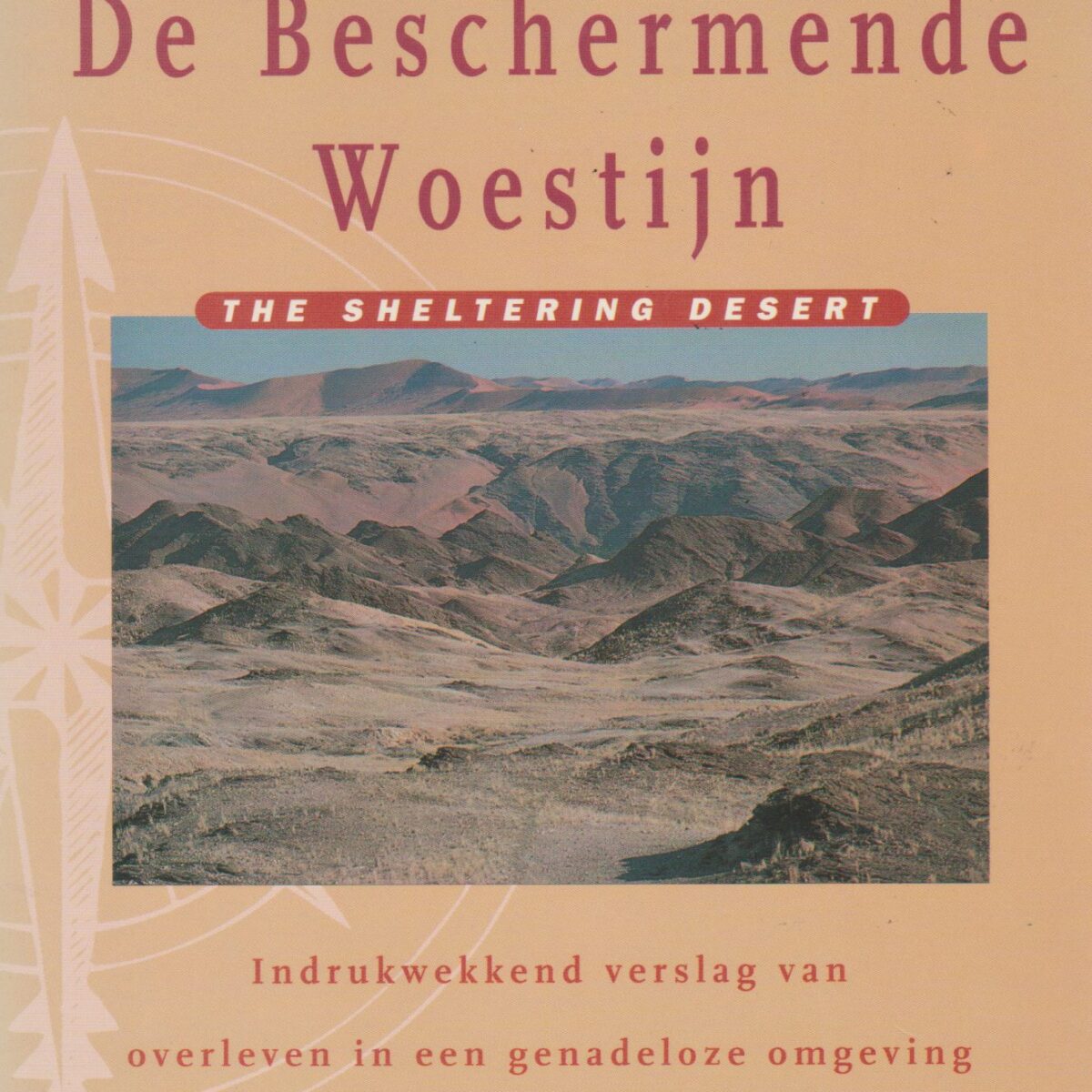 De Beschermende Woestijn - Indrukwekkend verslag van overleven in een genadeloze omgeving als twee moderne Robinson Crusoë's -
