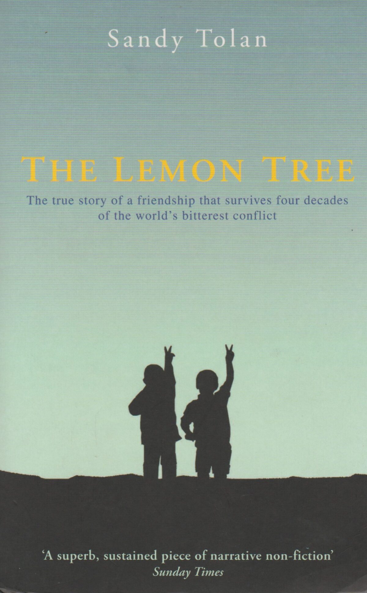 The Lemon Tree - The true story of a friendship that survives four decades of the world's bitterest conflict -