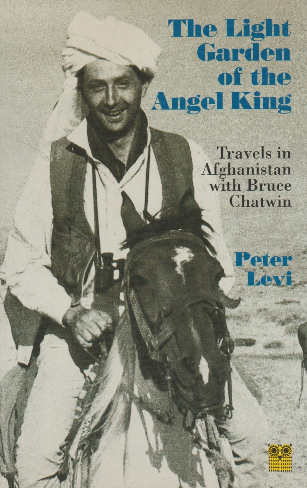 Scan_20191126-3 The Light Garden of the Angel King - Travels in Afghanistan with Bruce Chatwin -