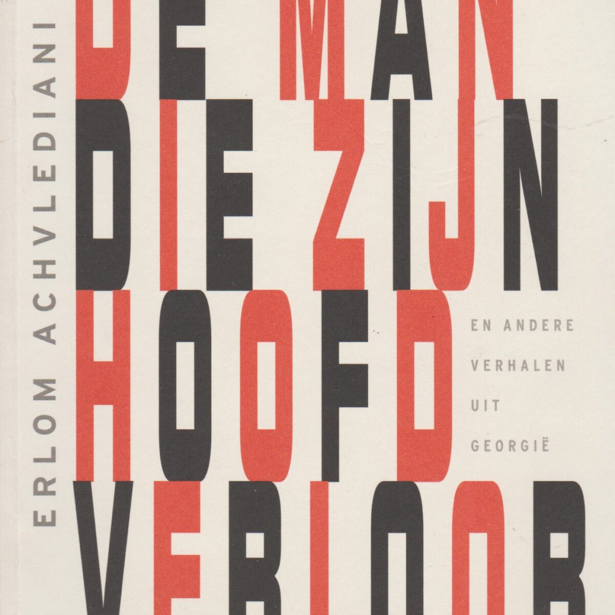 De man die zijn hoofd verloor - en andere verhalen uit Georgië -