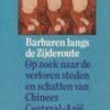 Barbaren langs de zijderoute - Op zoek naar de verloren steden en schatten van Chinees Centraal-Azië -
