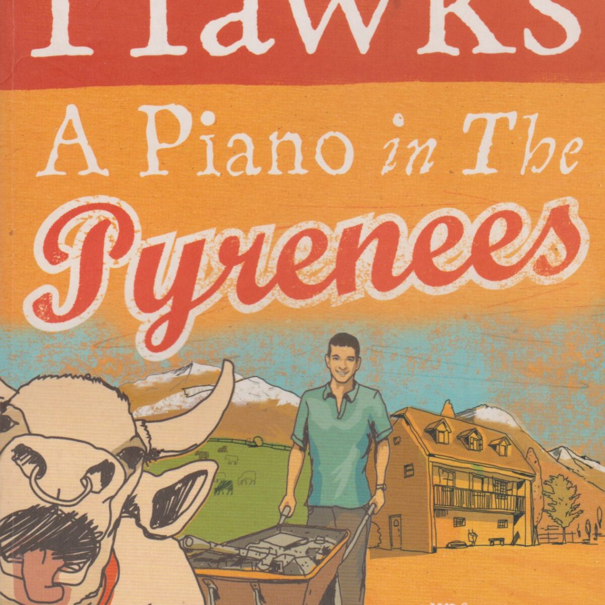 A Piano in the Pyrenees - The ups and downs of an Englishman in the French mountains -