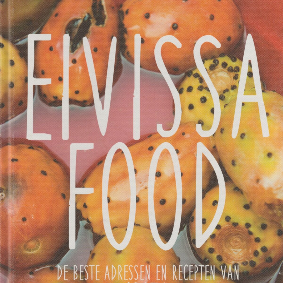 Eivissa Food - De beste adressen en recepten van Ibiza -