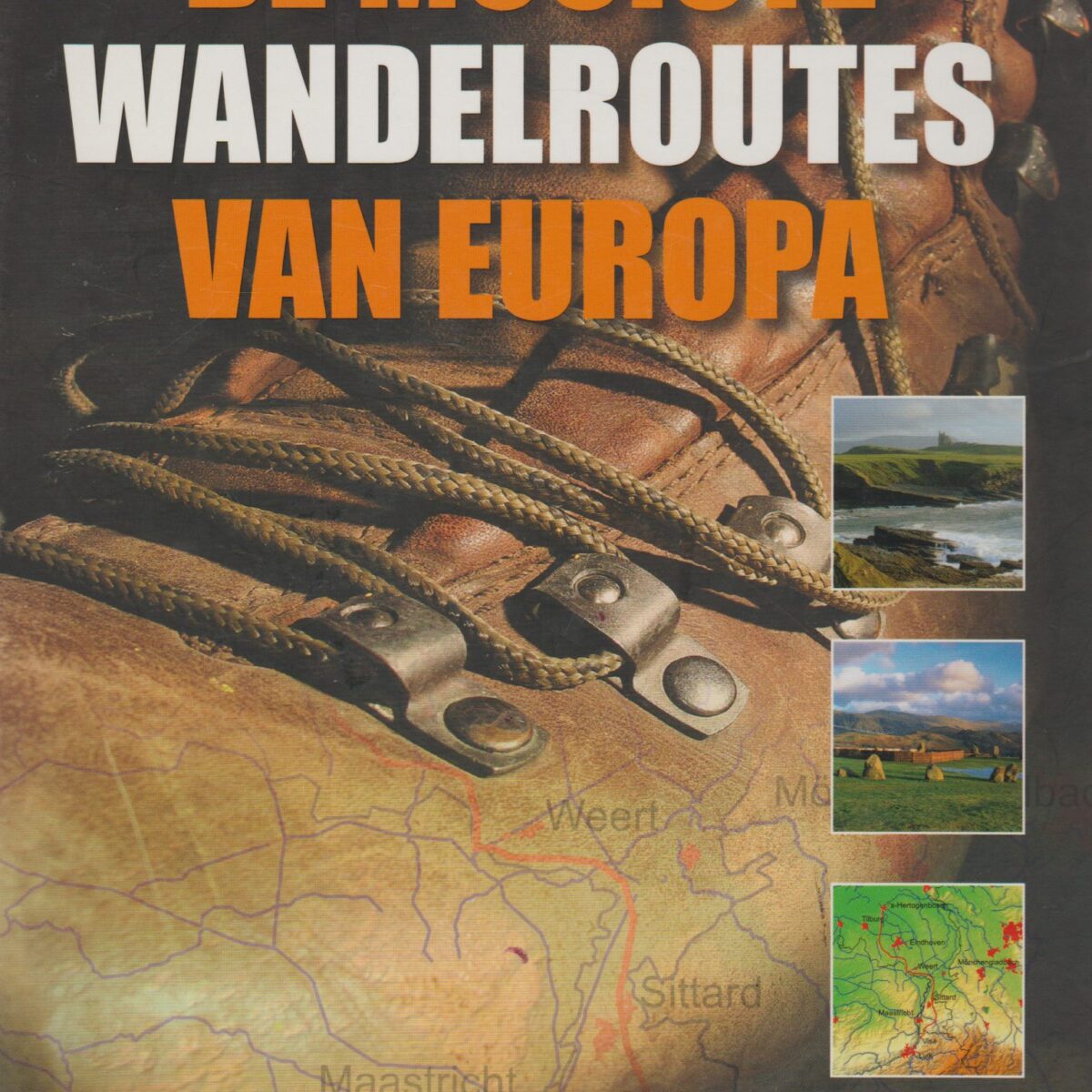 De mooiste wandelroutes van Europa - 35 tochten met kaarten, tips en routebeschrijvingen -
