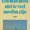 Een man moet niet te veel moslim zijn