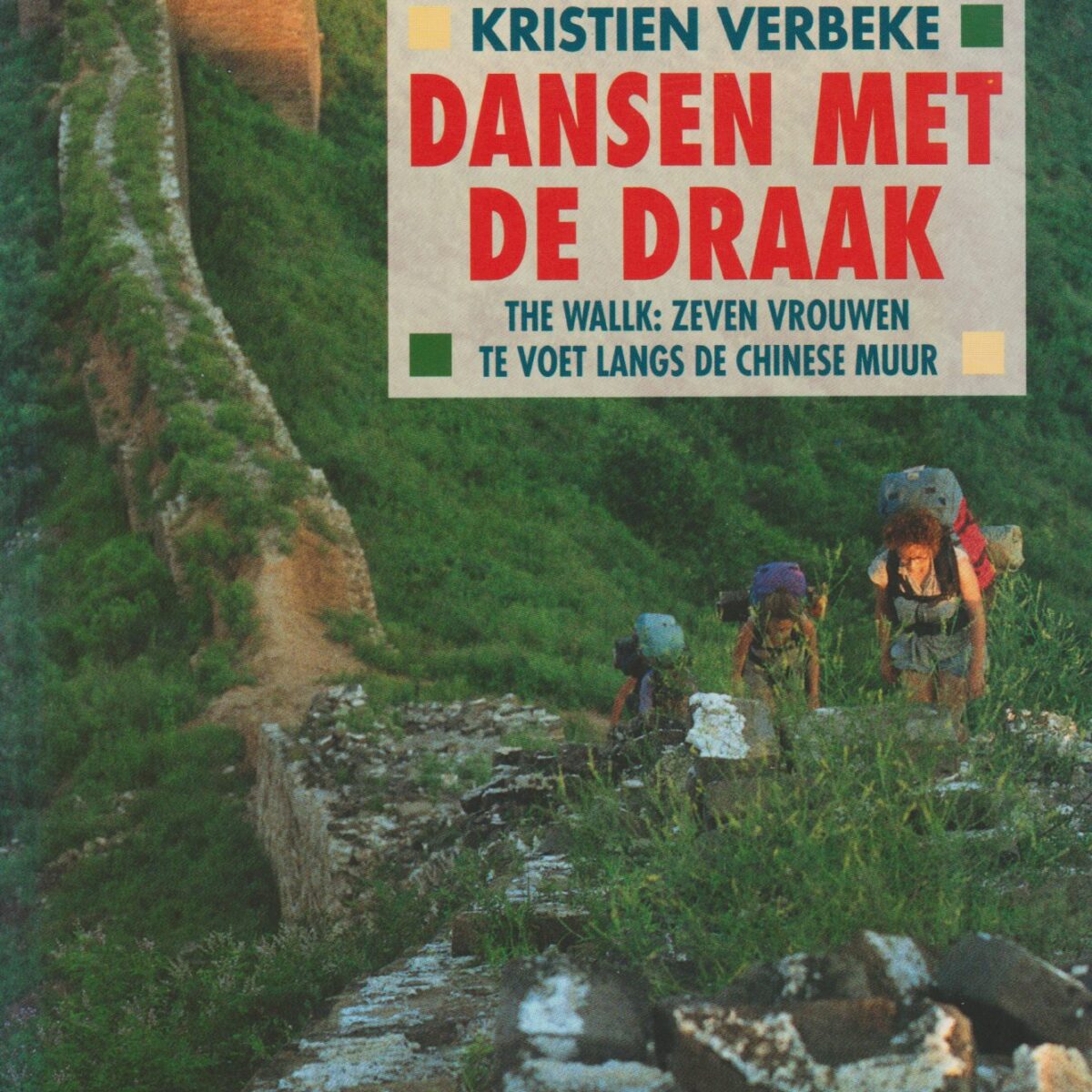 Dansen met de draak - The Walk: zeven vrouwen te voet langs de Chinese Muur -