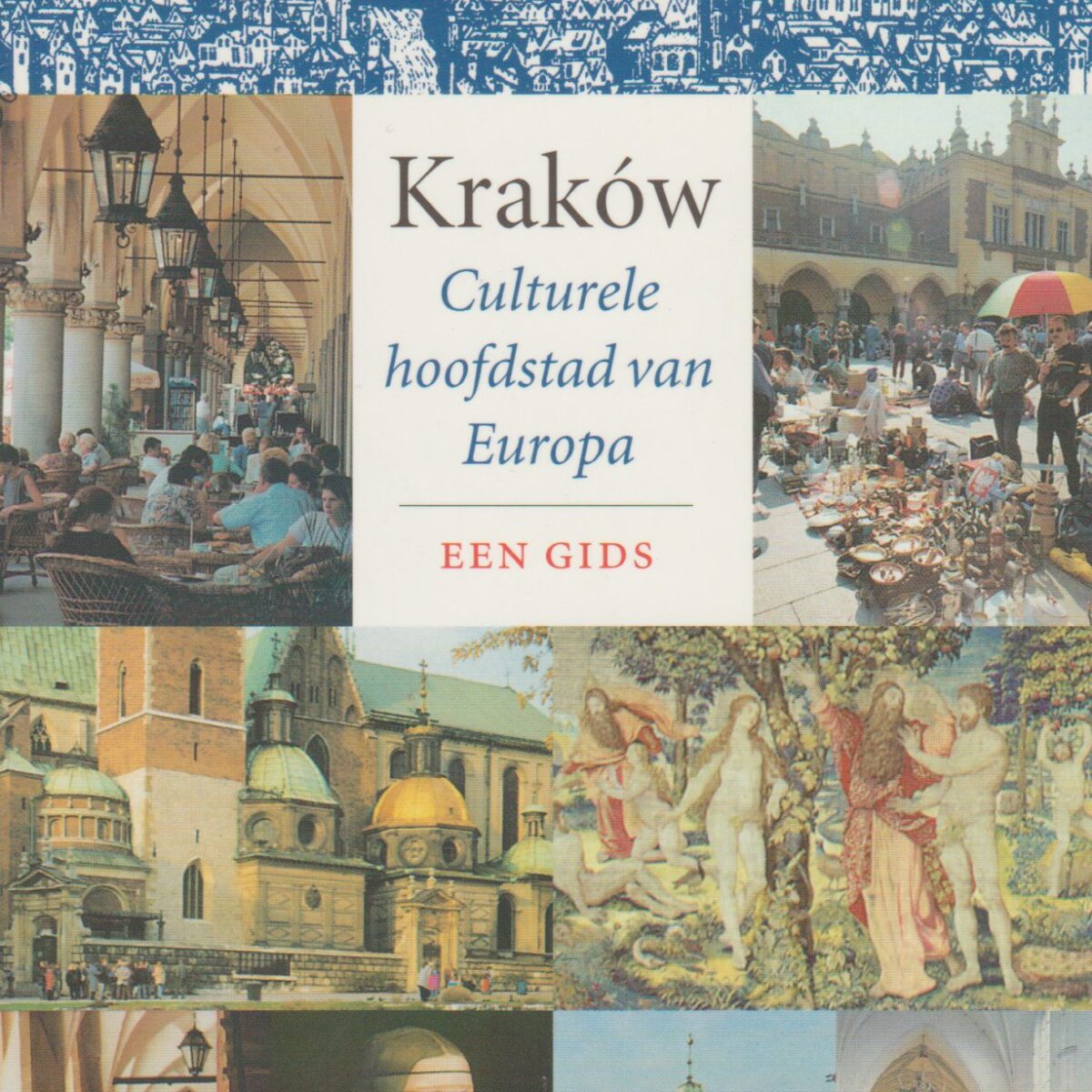 Kraków - Culturele hoofdstad van Europa - Een Gids -