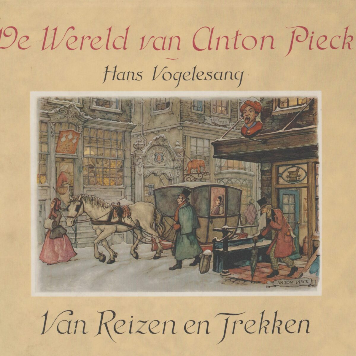 Van Reizen en Trekken - De Wereld van Anton Pieck -
