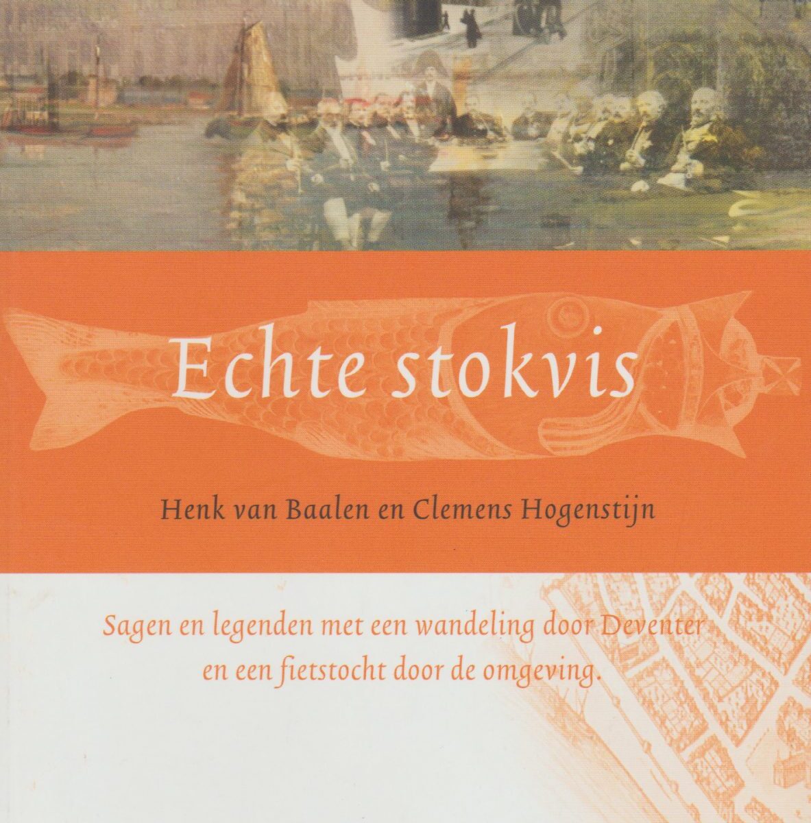 Echte stokvis - Sagen en legenden met een wandeling door Deventer en een fietstocht door de omgeving -