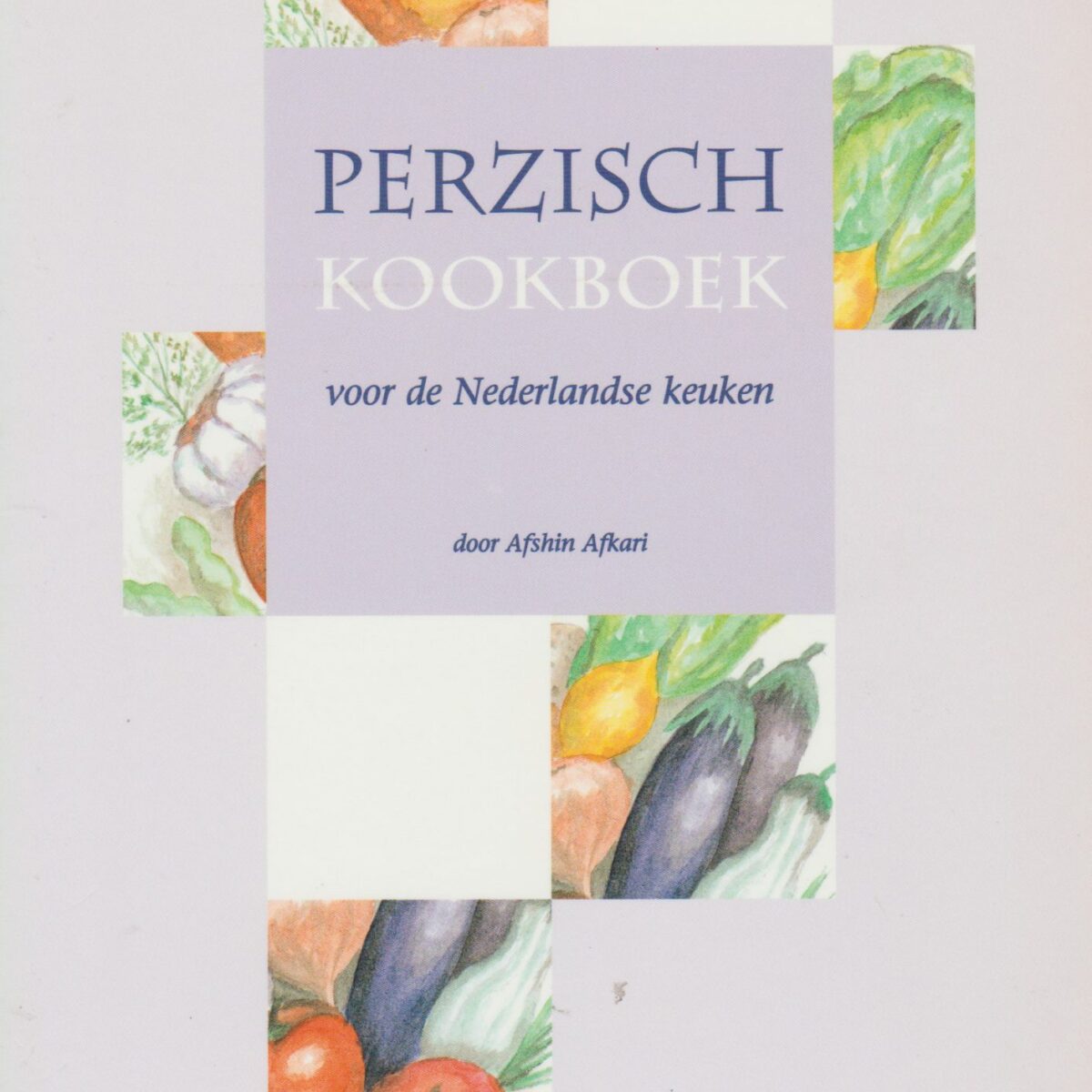 Perzisch kookboek - voor de Nederlandse keuken -
