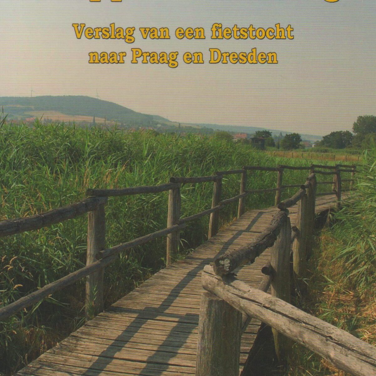 Trappen tot Praag - Verslag van een fietstocht naar Praag en Dresden -