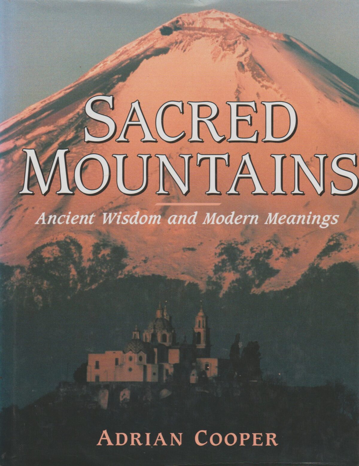 Sacred Mountains - Ancient Wisdom and Modern Meanings -