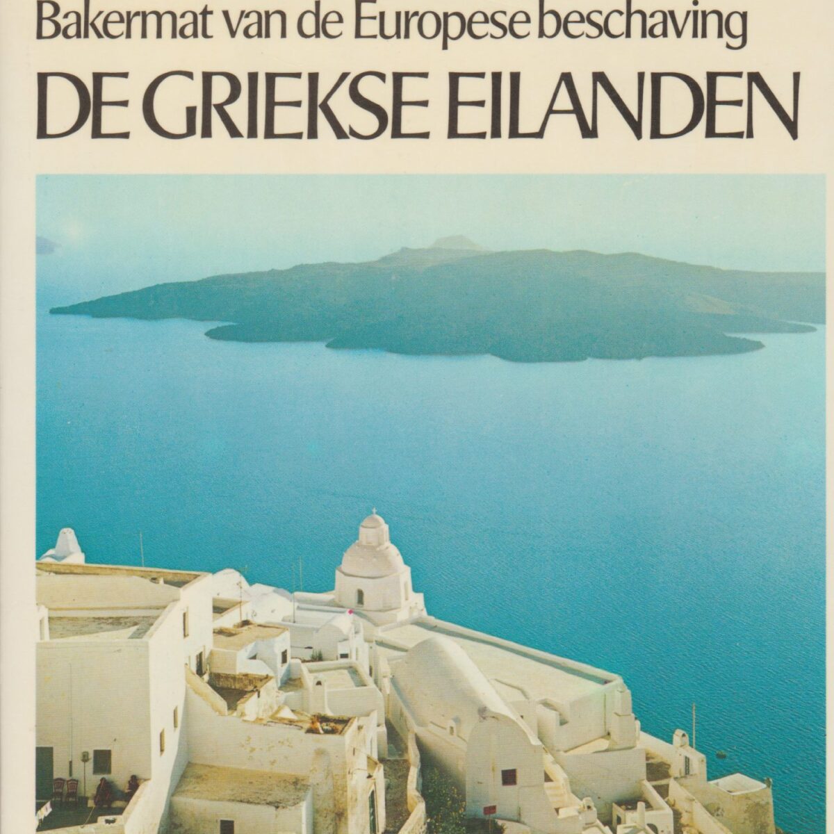 De Griekse eilanden - Bakermat van de Europese beschaving - Cantecleer -