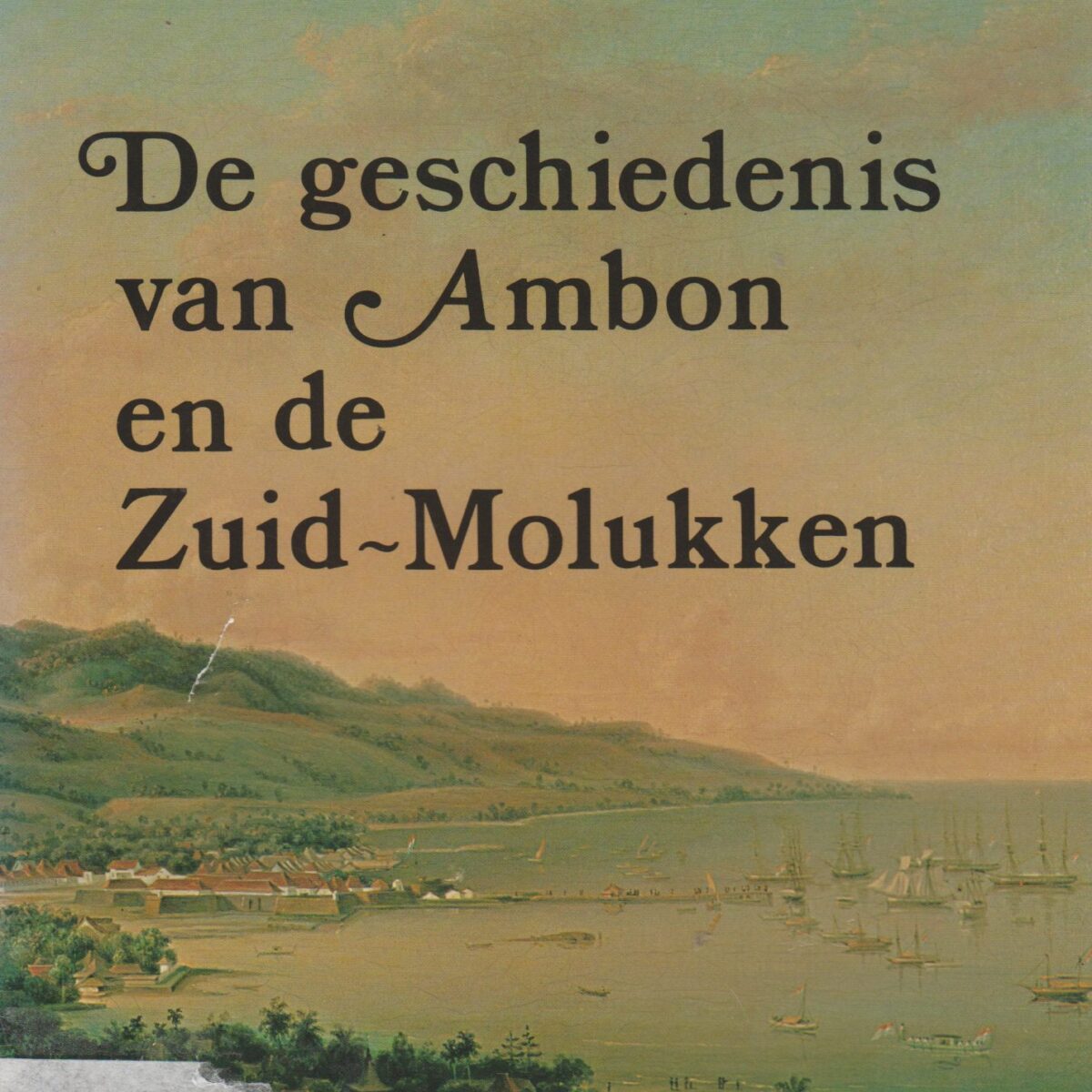 De geschiedenis van Ambon en de Zuid-Molukken
