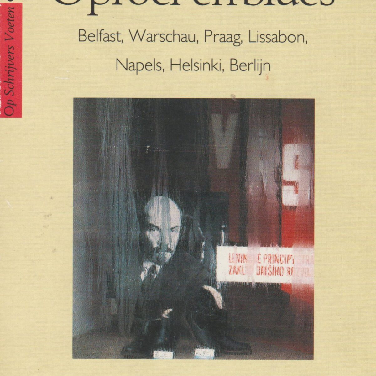 Oproer en blues - Belfast, Warschau, Praag, Lissabon, Napels, Helsinki, Berlijn -