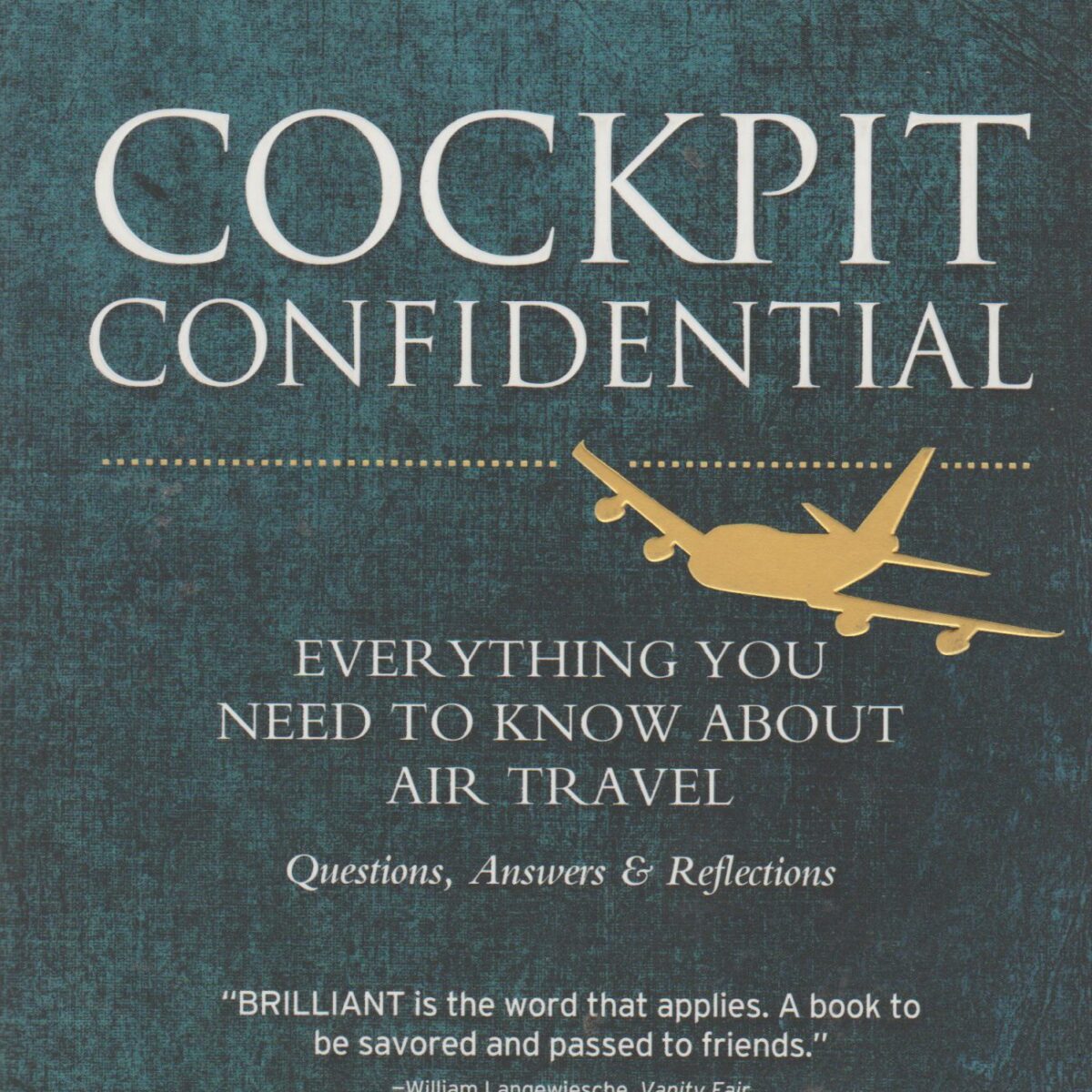 Cockpit Confidential - Everything you need to know about air travel - Questions, Answers & Reflections -
