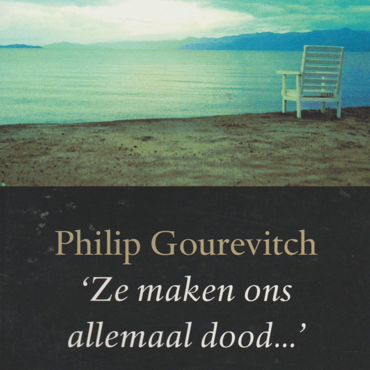 "Ze maken ons allemaal dood ..." - Verhalen uit Rwanda -