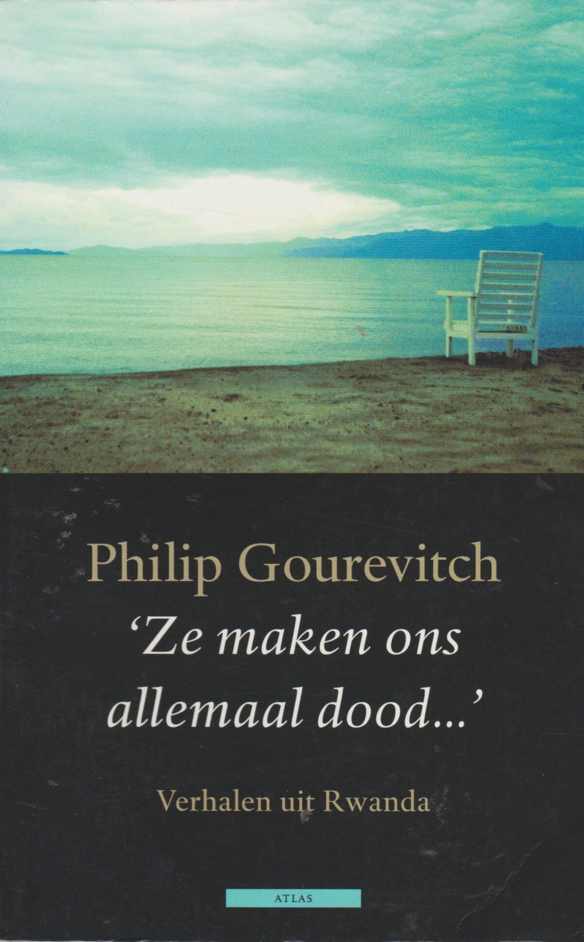 "Ze maken ons allemaal dood ..." - Verhalen uit Rwanda -