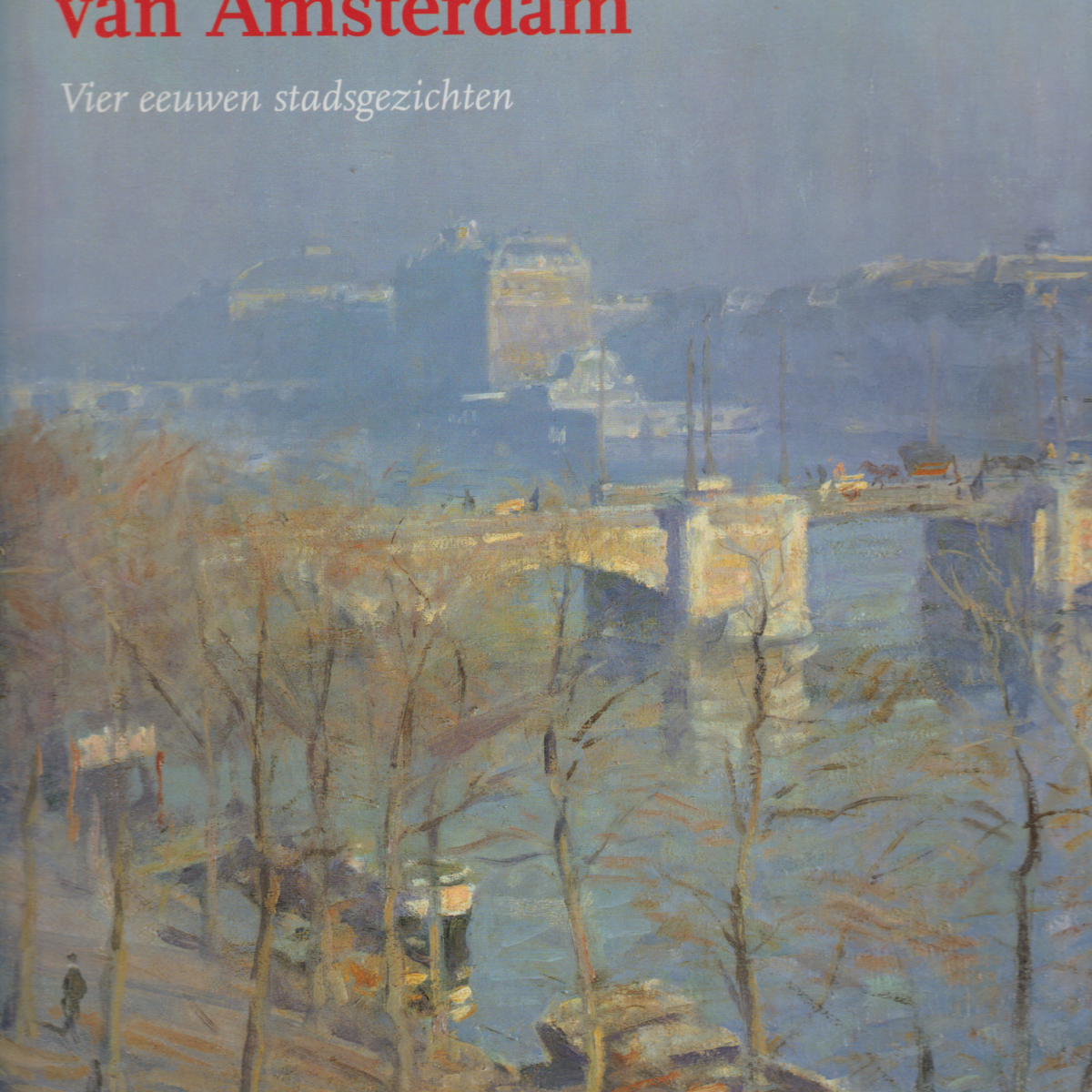 Schilders van Amsterdam - Vier eeuwen stadsgezichten -