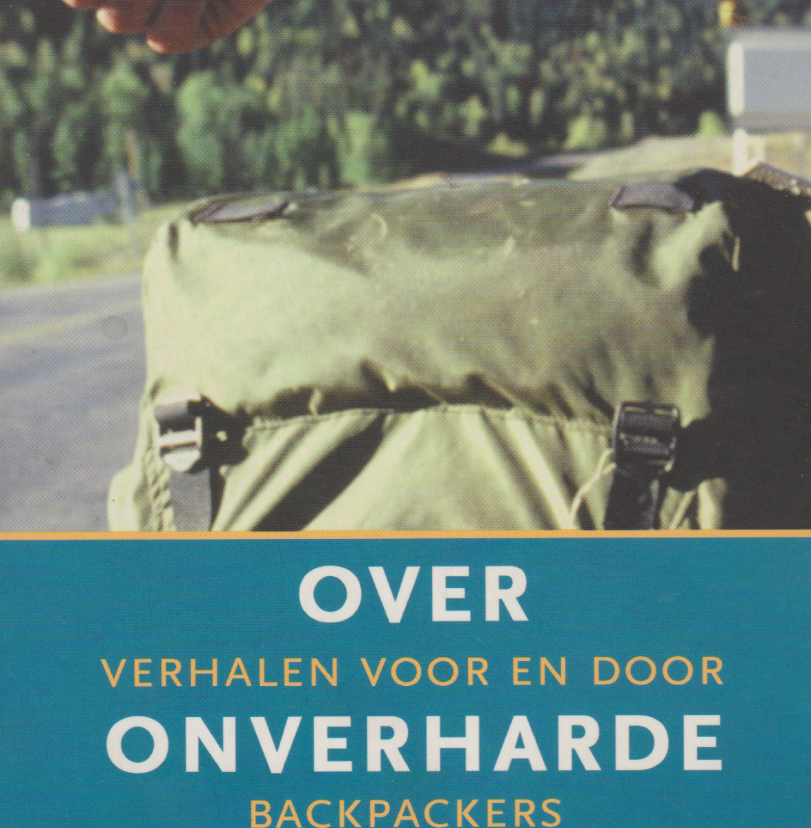 Over onverharde wegen - Verhalen voor en door backpackers -