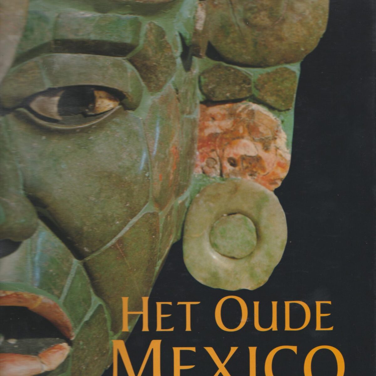 Het Oude Mexico - Geschiedenis en cultuur van de Maya's, Azteken en andere Pre-Columbiaanse volkeren -