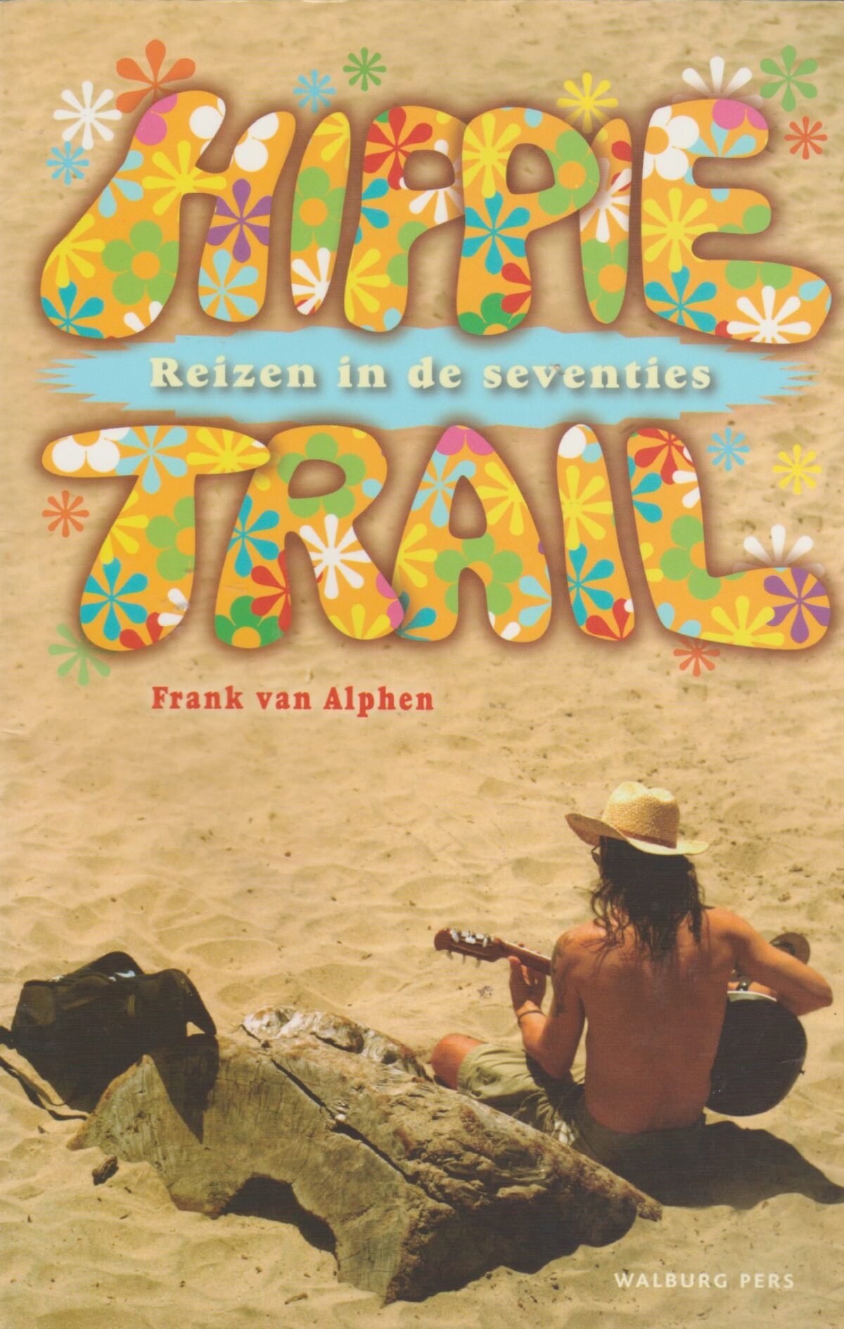 Hippie Trail - Reizen in de seventies -
