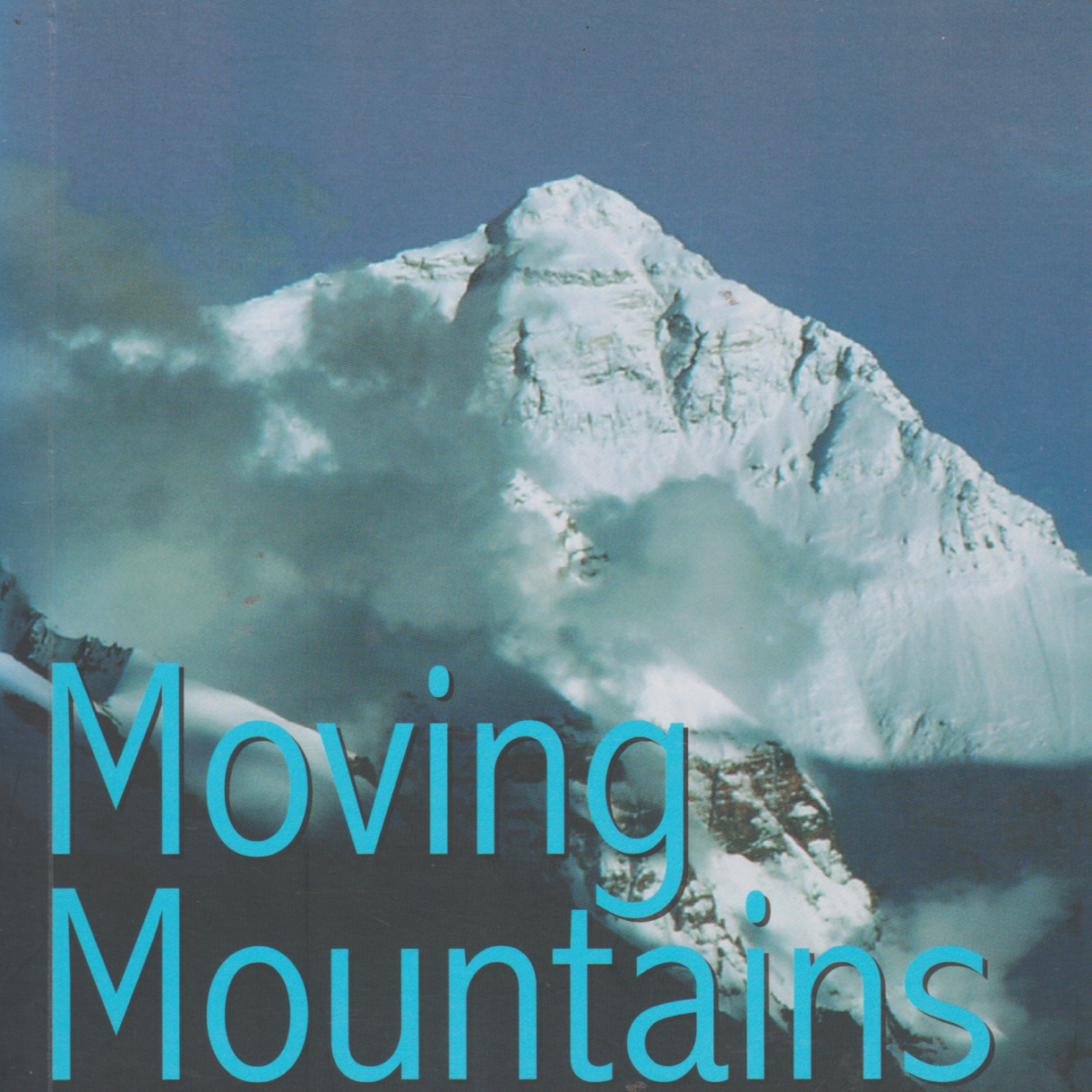 Moving Mountains - Lessons on Life and Leadership -