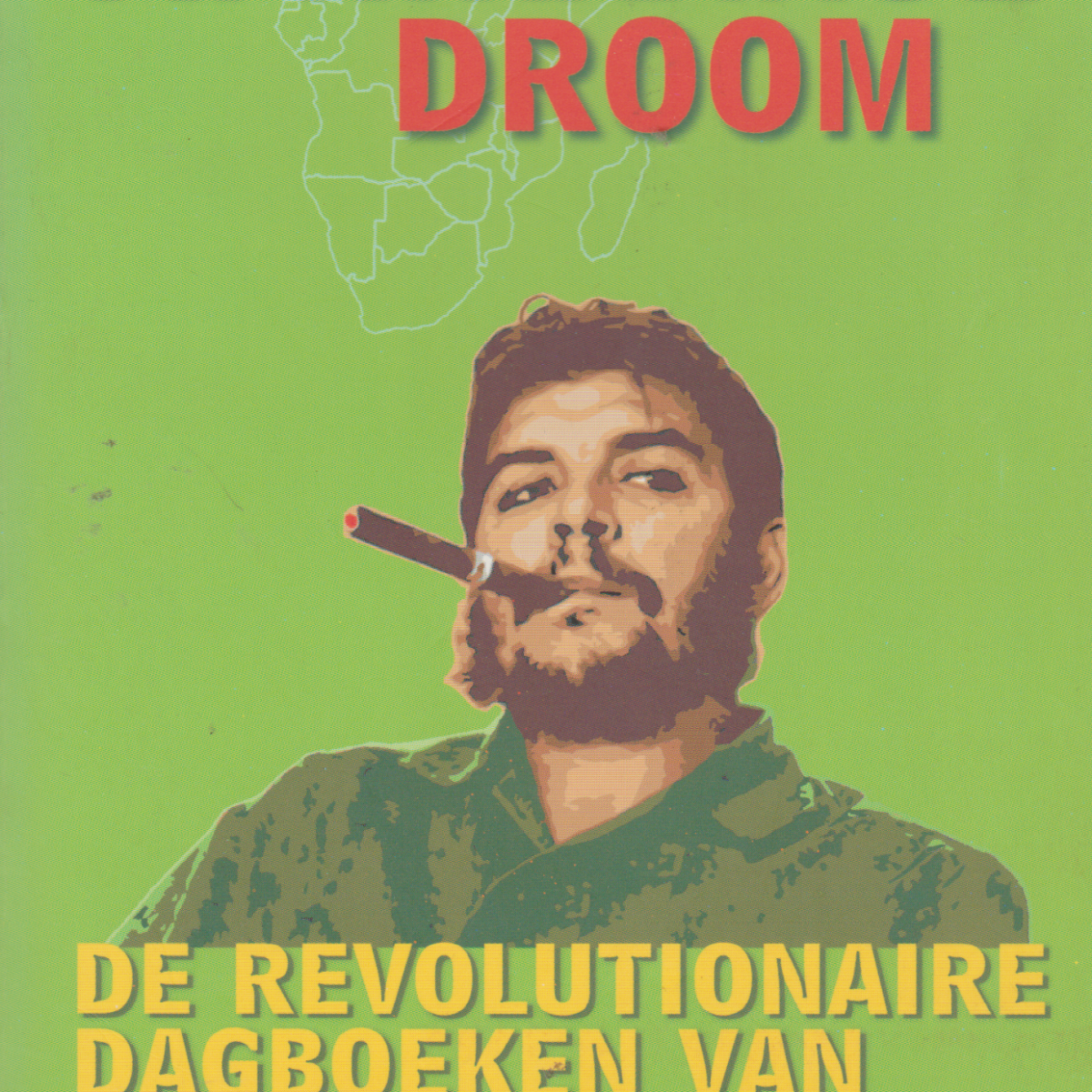 De Afrikaanse droom - De revolutionaire dagboeken van Che Guevara uit de Kongo  1965-1966 -